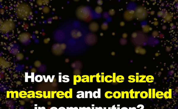 How is particle size measured and controlled in comminution?