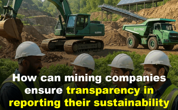 How can mining companies ensure transparency in reporting their sustainability performance?