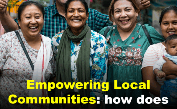 Empowering Local Communities: how does this happens?