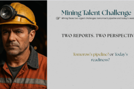 Mining’s Talent Crisis: Yesterday’s Warnings, Today’s Reality, Tomorrow’s Challenge