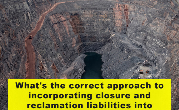 What's the correct approach to incorporating closure and reclamation liabilities into project valuation?